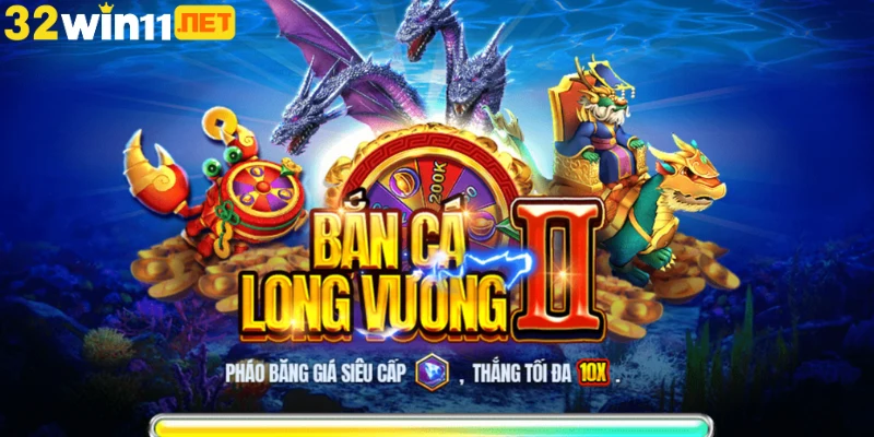 Trò chơi bắn cá long vương là top đầu game bắn cá 32win