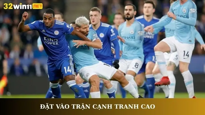 Mẹo chơi kèo rung là đặt vào trận cạnh tranh cao