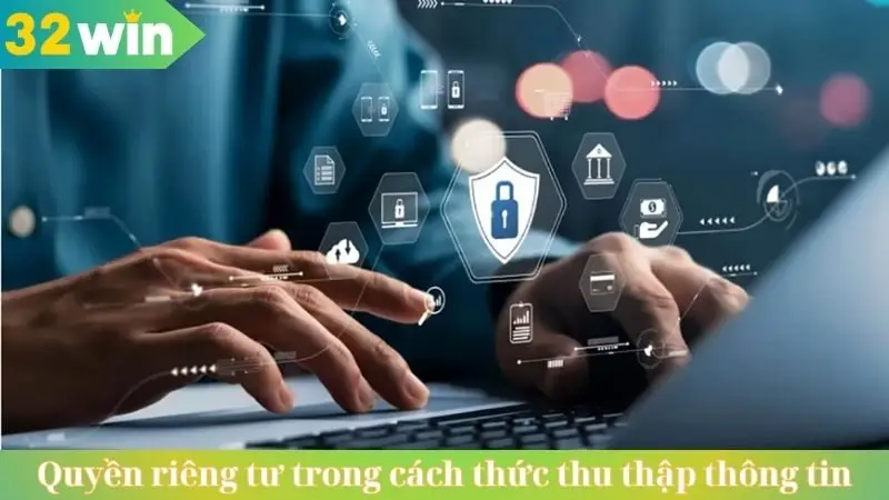 Quyền riêng tư trong cách thức thu thập thông tin